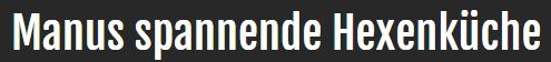 Blog Spotlight: Manus spannende Hexenküche